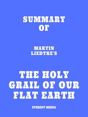 cover image of Summary of Martin Liedtke's the Holy Grail of Our Flat Earth